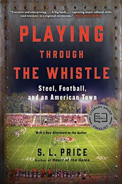 portada Playing Through the Whistle: Steel, Football, and an American Town