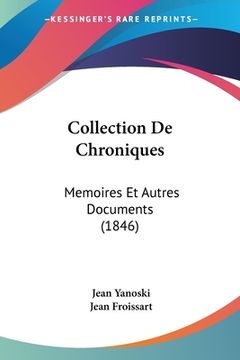 portada Collection De Chroniques: Memoires Et Autres Documents (1846) (en Francés)