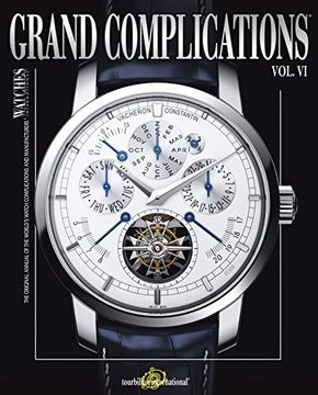 portada Grand Complications Volume vi: High Quality Watchmaking: 6 (en Inglés)