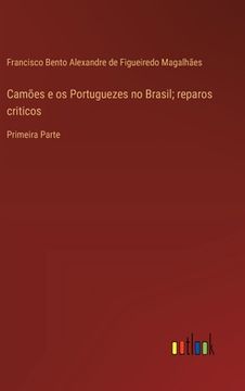 portada Camões e os Portuguezes no Brasil; reparos criticos: Primeira Parte (in Portuguese)