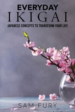 portada Everyday Ikigai: Japanese Concepts to Transform Your Life (in English)