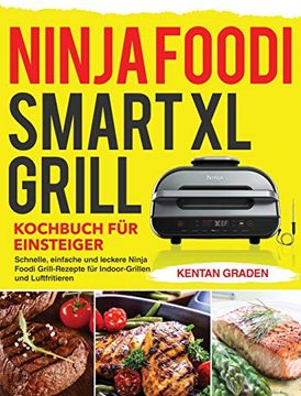 portada Ninja Foodi Smart xl Grill Kochbuch für Einsteiger: Schnelle, Einfache und Leckere Ninja Foodi Grill Rezepte für Indoor-Grillen und Luftfritieren 