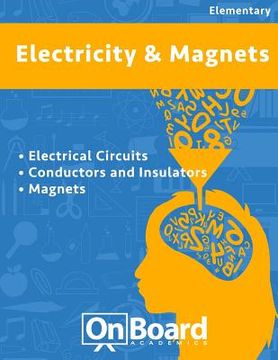 portada Electricity and Magnets: Electrical Ciruits, Conductors and Insulators, Magnets (en Inglés)