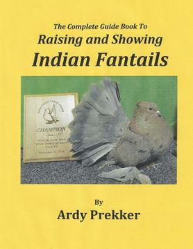 portada The Complete Guide Book To Raising and Showing Indian Fantails