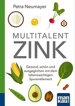 portada Multitalent Zink. Kompakt-Ratgeber: Gesund, Schön und Ausgeglichen mit dem Lebenswichtigen Spurenelement (in German)