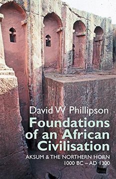 portada Foundations of an African Civilisation: Aksum and the Northern Horn, 1000 bc - ad 1300 (Eastern Africa Series) (en Inglés)