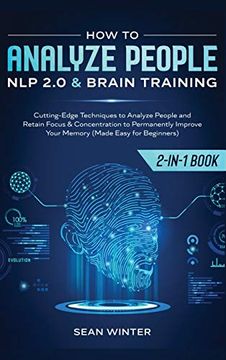 portada How to Analyze People: Nlp 2. 0 and Brain Training 2-In-1: Book Cutting-Edge Techniques to Analyze People and Retain Focus & Concentration to 