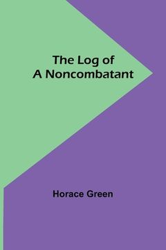 portada The Log of a Noncombatant (en Inglés)
