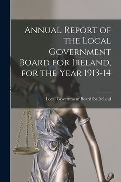 portada Annual Report of the Local Government Board for Ireland, for the Year 1913-14 (en Inglés)