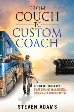 portada From Couch to Custom Coach: Get Off the Couch and Start Chasing Your Musical Dreams (en Inglés)