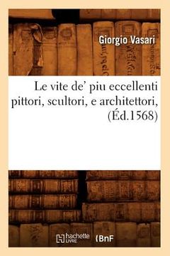 portada Le Vite De' Piu Eccellenti Pittori, Scultori, E Architettori, (Éd.1568)