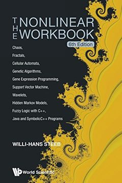 portada The Nonlinear Workbook: Chaos, Fractals, Cellular Automata, Genetic Algorithms, Gene Expression Programming, Support Vector Machine, Wavelets, Hidden ... Java and SymbolicC++ Programs (6th Edition)