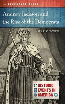 portada Andrew Jackson and the Rise of the Democrats: A Reference Guide (Guides to Historic Events in America) (en Inglés)