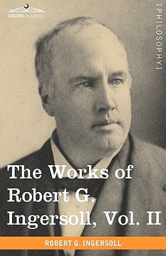 portada the works of robert g. ingersoll, vol. ii (in 12 volumes) (en Inglés)
