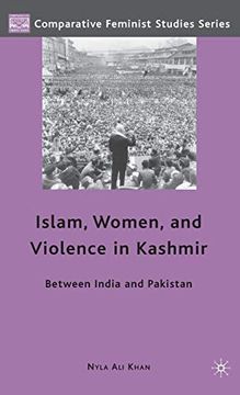 portada Islam, Women, and Violence in Kashmir: Between India and Pakistan (Comparative Feminist Studies) (en Inglés)