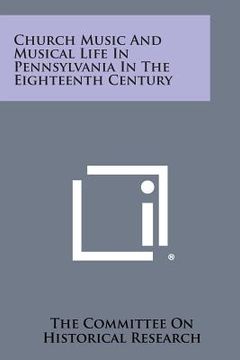 portada Church Music and Musical Life in Pennsylvania in the Eighteenth Century (in English)