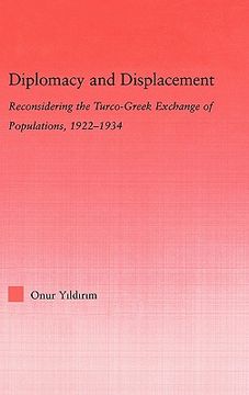 portada diplomacy and displacement: reconsidering the turco-greek exchange of populations, 1922-1934 (en Inglés)