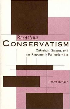 portada Recasting Conservatism: Oakeshott, Strauss, and the Response to Postmodernism (en Inglés)