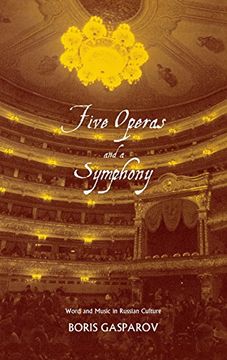 portada Five Operas and a Symphony: Word and Music in Russian Culture: Words and Music in Russian Culture (Russian Literature and Thought Series) (en Inglés)