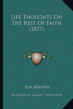 portada life thoughts on the rest of faith (1877) (in English)