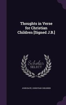 portada Thoughts in Verse for Christian Children [Signed J.B.] (in English)