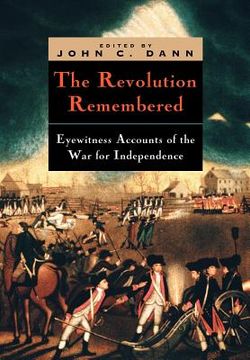 portada the revolution remembered: eyewitness accounts of the war for independence (en Inglés)