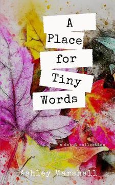 portada A Place for Tiny Words: A Debut Collection (in English)