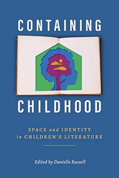 portada Containing Childhood: Space and Identity in Children’S Literature (Children'S Literature Association Series) (en Inglés)