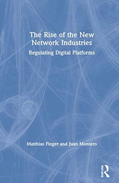 portada The Rise of the new Network Industries: Regulating Digital Platforms (en Inglés)