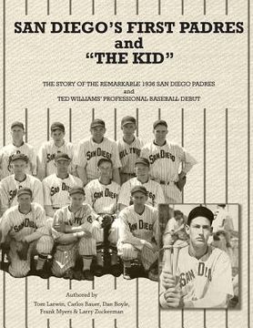 portada San Diego's First Padres and "The Kid": The Story of the Remarkable 1936 San Diego Padres and Ted Williams' Professional Baseball Debut (in English)
