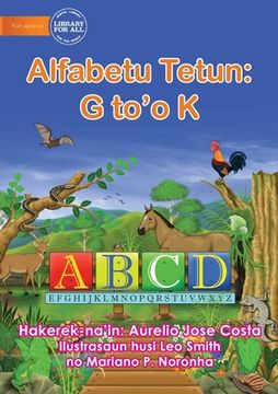 portada The Alphabet: Alfabetu Tetun: G to'o K