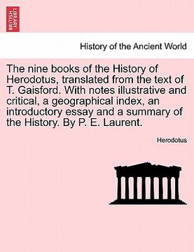portada the nine books of the history of herodotus, translated from the text of t. gaisford. with notes illustrative and critical, a geographical index, an in (en Inglés)