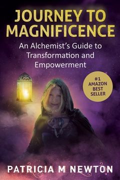 portada Journey to Magnificence: An Alchemist's Guide to Transformation and Empowerment (en Inglés)