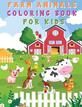 portada Farm Animals Coloring Book for Kids: Fun and Cute Coloring Pages - Horse, Pig, Cow, and Many More for Boys, Girls, Kindergarten, Toddlers, Preschooler (en Inglés)