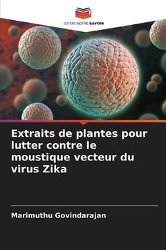 portada Extraits de plantes pour lutter contre le moustique vecteur du virus Zika (en Francés)