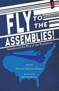 portada Fly to the Assemblies!: Seattle and the Rise of the Resistance