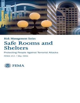 portada Safe Rooms and Shelters: Protecting People Against Terrorist Attacks: Risk Management Series - FEMA 453 (en Inglés)
