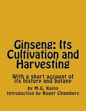 portada Ginseng: Its Cultivation and Harvesting: With a short account of its history and botany
