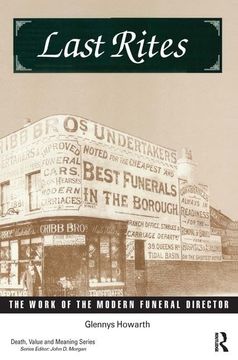 portada Last Rites: The Work of the Modern Funeral Director (Death, Value and Meaning Series) (in English)