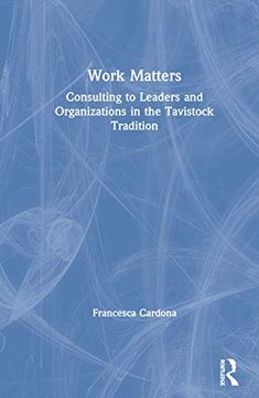 portada Work Matters: Consulting to Leaders and Organizations in the Tavistock Tradition (en Inglés)