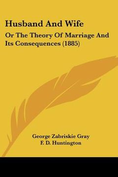 portada husband and wife: or the theory of marriage and its consequences (1885) (in English)