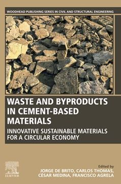 portada Waste and Byproducts in Cement-Based Materials: Innovative Sustainable Materials for a Circular Economy (Woodhead Publishing Series in Civil and Structural Engineering) (en Inglés)