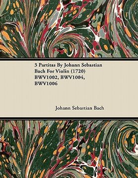 portada 3 partitas by johann sebastian bach for violin (1720) bwv1002, bwv1004, bwv1006 (en Inglés)