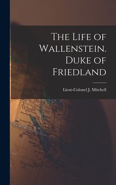 portada The Life of Wallenstein. Duke of Friedland (in English)