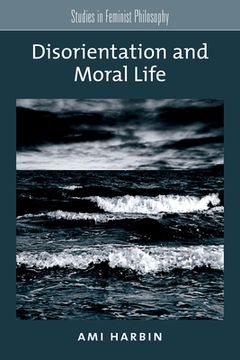 portada Disorientation and Moral Life (Studies in Feminist Philosophy) (in English)