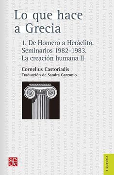 portada Lo que Hace a Grecia 1. De Homero a Heráclito. Seminarios 1982- 1983. La Creación Humana ii (in Spanish)