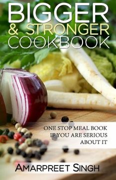 portada Bigger and Stronger Cookbook: Build Your Muscles And Stay Healthy (Recipes inclu: One stop meal book if you are serious about getting bigger - Recipes inside