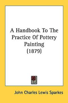 portada a handbook to the practice of pottery painting (1879) (en Inglés)