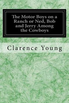 portada The Motor Boys on a Ranch or Ned, Bob and Jerry Among the Cowboys (en Inglés)