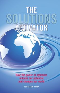 portada The Solutions Activator: How the power of optimism unlocks our potential and changes our world (en Inglés)